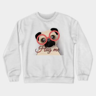 Hug me ( Cute Pug ) Crewneck Sweatshirt